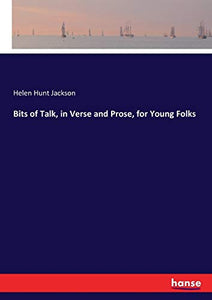 Bits of Talk, in Verse and Prose, for Young Folks 