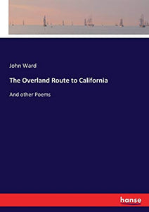 The Overland Route to California 