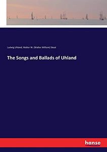 The Songs and Ballads of Uhland 
