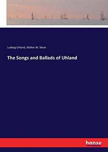 The Songs and Ballads of Uhland 