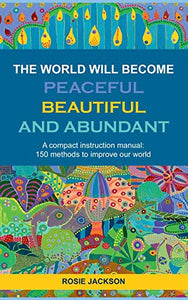 The World will become Peaceful, Beautiful and Abundant 