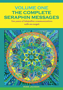 The Complete Seraphin Messages, Volume I 
