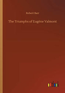 The Triumphs of Eugene Valmont 