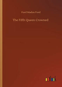 The Fifth Queen Crowned 