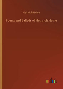 Poems and Ballads of Heinrich Heine 