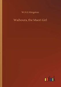 Waihoura, the Maori Girl 