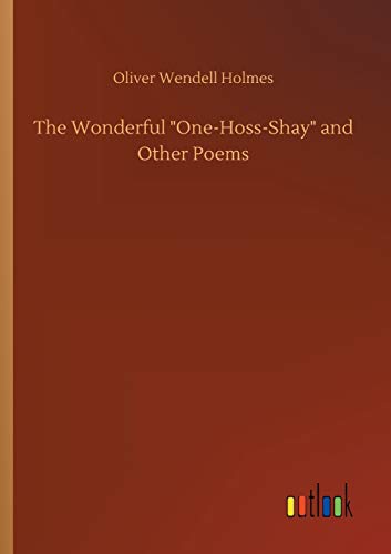 The Wonderful One-Hoss-Shay and Other Poems