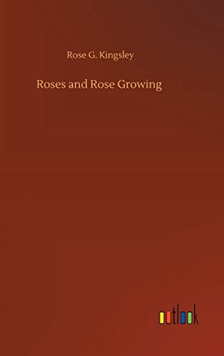 Roses and Rose Growing