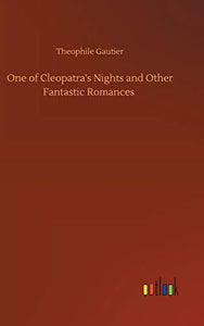 One of Cleopatra's Nights and Other Fantastic Romances 