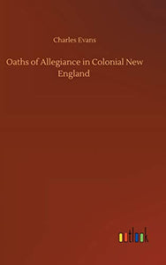 Oaths of Allegiance in Colonial New England 