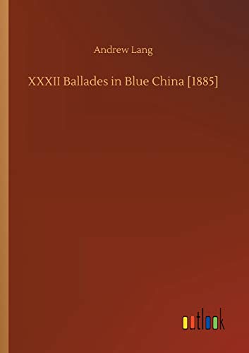 XXXII Ballades in Blue China [1885]