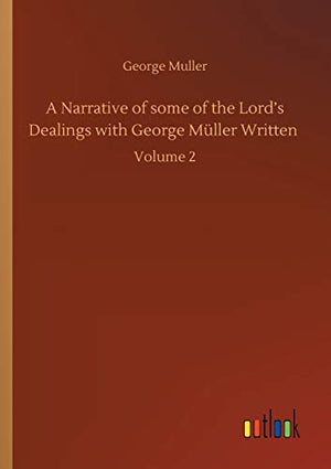 A Narrative of some of the Lord's Dealings with George Müller Written