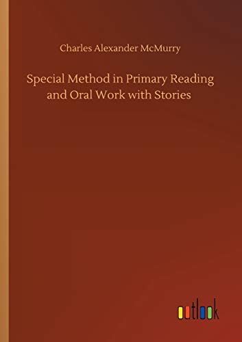 Special Method in Primary Reading and Oral Work with Stories