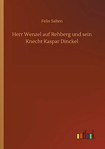 Herr Wenzel auf Rehberg und sein Knecht Kaspar Dinckel 