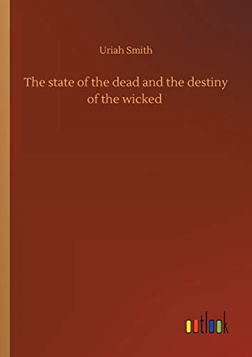 The state of the dead and the destiny of the wicked