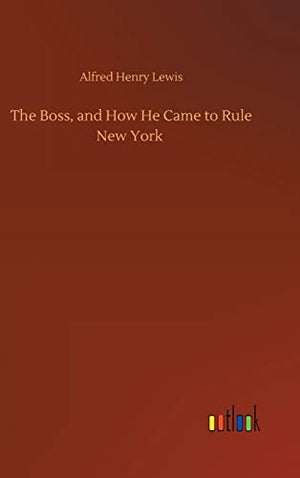 The Boss, and How He Came to Rule New York