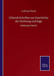 Uhlands Schriften zur Geschichte der Dichtung und Sage 