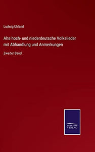 Alte hoch- und niederdeutsche Volkslieder mit Abhandlung und Anmerkungen 