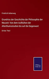 Grundriss der Geschichte der Philosophie der Neuzeit 