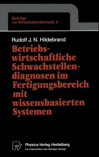 Betriebswirtschaftliche Schwachstellendiagnosen im Fertigungsbereich mit wissensbasierten Systemen