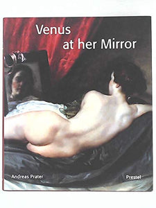 Venus at Her Mirror: Velazquez and the Art of Nude Painting 