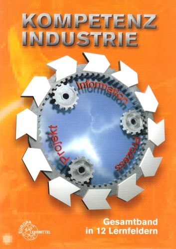 Kompetenz Industrie. Gesamtband in 12 Lernfeldern