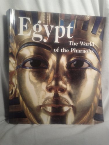 Egypt: The World of the Pharaohs