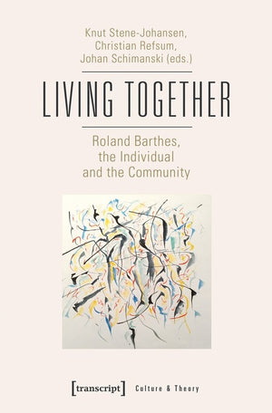 Living Together  Roland Barthes, the Individual and the Community