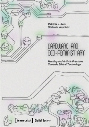 Hardware and Eco-Feminist Art