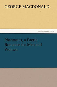 Phantastes, a Faerie Romance for Men and Women 