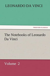 The Notebooks of Leonardo Da Vinci 