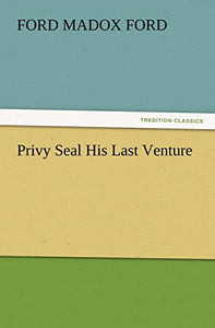 Privy Seal His Last Venture 