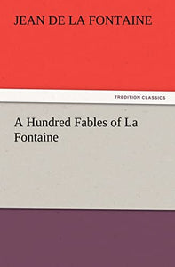 A Hundred Fables of La Fontaine 