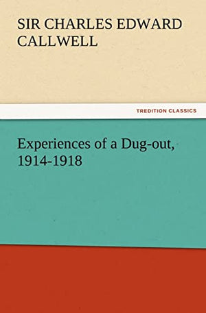 Experiences of a Dug-Out, 1914-1918