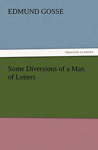 Some Diversions of a Man of Letters 