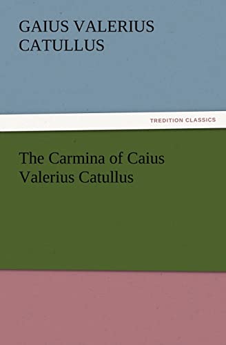 The Carmina of Caius Valerius Catullus