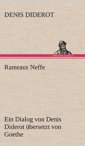 Rameaus Neffe. Ubersetzt Von Johann Wolfgang Von Goethe 