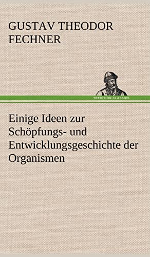 Einige Ideen Zur Schopfungs- Und Entwicklungsgeschichte Der Organismen