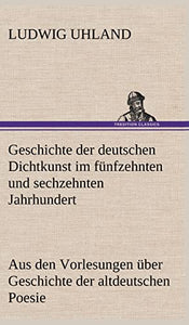 Geschichte Der Deutschen Dichtkunst Im Funfzehnten Und Sechzehnten Jahrhundert 