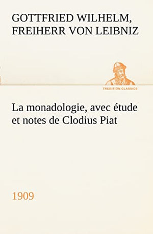 La monadologie (1909) avec étude et notes de Clodius Piat