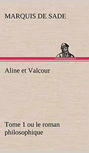 Aline et Valcour, tome 1 ou le roman philosophique 