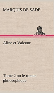 Aline et Valcour, tome 2 ou le roman philosophique 