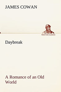 Daybreak; a Romance of an Old World 