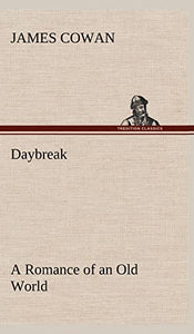 Daybreak; a Romance of an Old World 