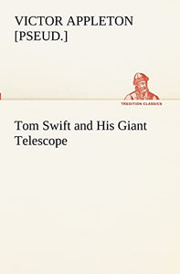 Tom Swift and His Giant Telescope 