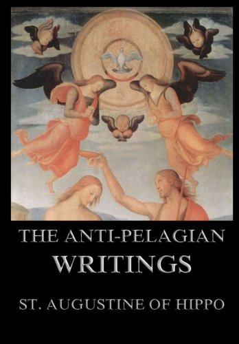The Anti-Pelagian Writings