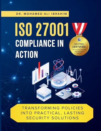 ISO 27001 Compliance in Action Transforming Policies Into Practical, Lasting Security Solutions