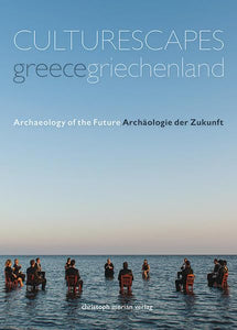 Culturescapes Greece - Archaeology Of The Future 