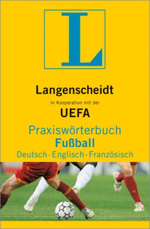 Langenscheidt UEFA Praxiswörterbuch Fussball Deutsch-Englisch-Französisch