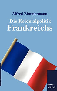 Die Kolonialpolitik Frankreichs 
